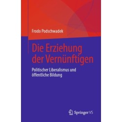 Die Erziehung der Vernunftigen: Politischer Liberalismus und offentliche Bildung