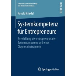 Systemkompetenz fur Entrepreneure: Entwicklung der entrepreneurialen Systemkompetenz und eines Diagnoseinstruments