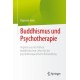 Buddhismus und Psychotherapie: Impulse aus der fruhen buddhistischen Lehre fur die psychotherapeutische Behandlung