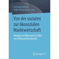 Von der sozialen zur okosozialen Marktwirtschaft: Okologie und Okonomie im Fokus von Politik und Gesellschaft