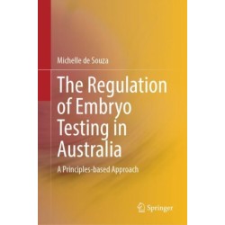 The Regulation of Embryo Testing in Australia: A Principles-based Approach