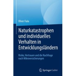 Naturkatastrophen und individuelles Verhalten in Entwicklungslandern: Risiko, Vertrauen und die Nachfrage nach Mikroversicherungen