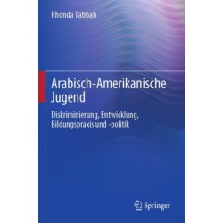 Arabisch-Amerikanische Jugend: Diskriminierung, Entwicklung, Bildungspraxis und -politik