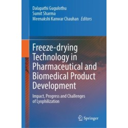Freeze-drying Technology in Pharmaceutical and Biomedical Product Development: Impact, Progress and Challenges of Lyophilization