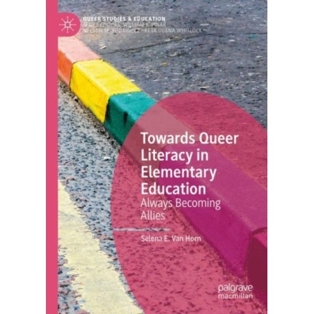 Towards Queer Literacy in Elementary Education: Always Becoming Allies