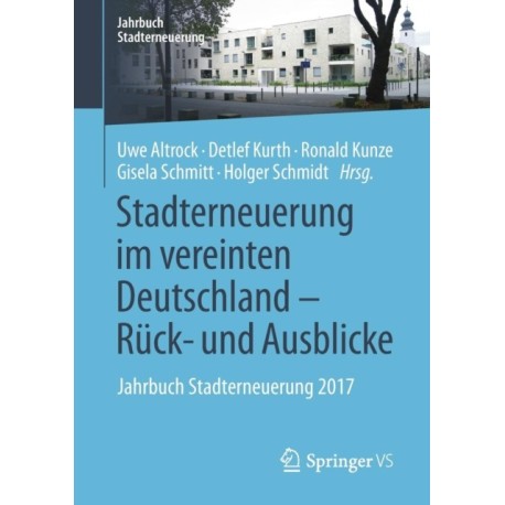 Stadterneuerung im vereinten Deutschland – Ruck- und Ausblicke: Jahrbuch Stadterneuerung 2017