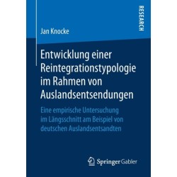 Entwicklung einer Reintegrationstypologie im Rahmen von Auslandsentsendungen: Eine empirische Untersuchung im Langsschnitt am Beispiel von deutschen Auslandsentsandten