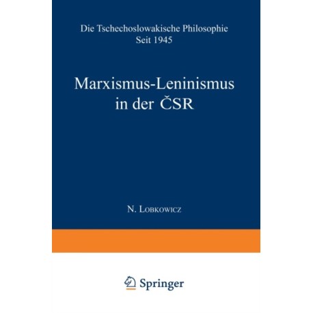 Marxismus-Leninismus in der &-268-SR: Die Tschechoslowakische Philosophie seit 1945