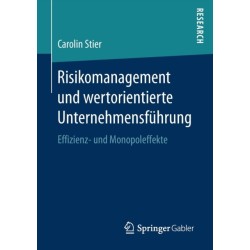 Risikomanagement und wertorientierte Unternehmensfuhrung: Effizienz- und Monopoleffekte