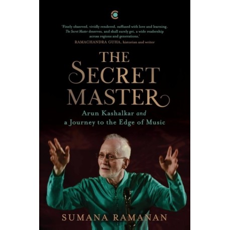 The Secret Master: Arun Kashalkar and a Journey to the Edge of Music