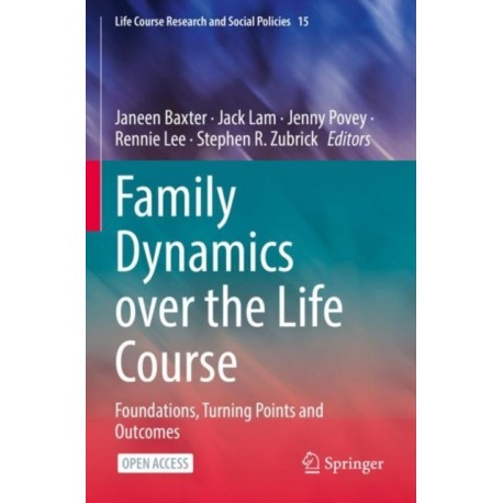 Family Dynamics over the Life Course: Foundations, Turning Points and Outcomes
