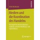 Medien und die Koordination des Handelns: Der Begriff des Kommunikationsmediums zwischen Handlungs- und Systemtheorie
