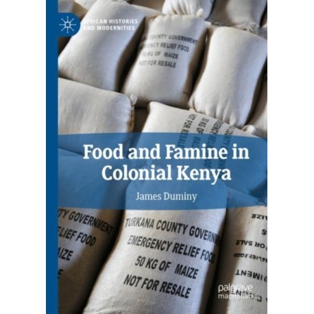 Food and Famine in Colonial Kenya