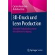 3D-Druck und Lean Production: Schlanke Produktionssysteme mit additiver Fertigung