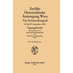 Zwolfte Osterreichische Arztetagung Wien: Van Swieten-Kongre&-946- 22. bis 27. September 1958 Tagungsbericht