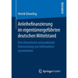 Anleihefinanzierung im eigentumergefuhrten deutschen Mittelstand: Eine theoretische und praktische Untersuchung von Informationsasymmetrien