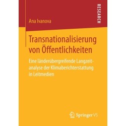 Transnationalisierung von Offentlichkeiten: Eine landerubergreifende Langzeitanalyse der Klimaberichterstattung in Leitmedien