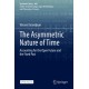 The Asymmetric Nature of Time: Accounting for the Open Future and the Fixed Past
