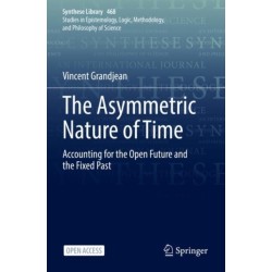 The Asymmetric Nature of Time: Accounting for the Open Future and the Fixed Past