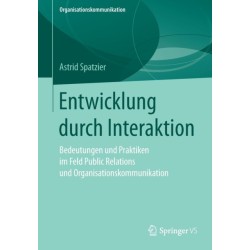 Entwicklung durch Interaktion: Bedeutungen und Praktiken im Feld Public Relations und Organisationskommunikation