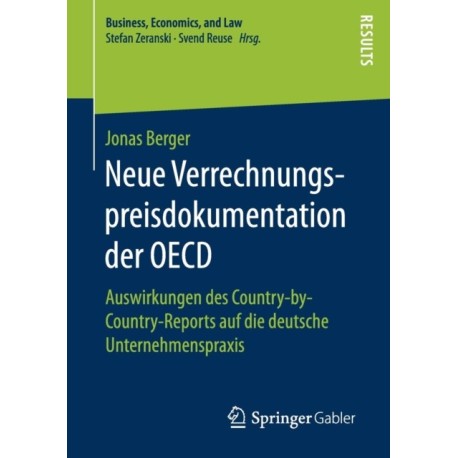 Neue Verrechnungspreisdokumentation der OECD: Auswirkungen des Country-by-Country-Reports auf die deutsche Unternehmenspraxis