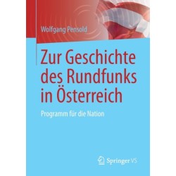 Zur Geschichte des Rundfunks in Osterreich: Programm fur die Nation
