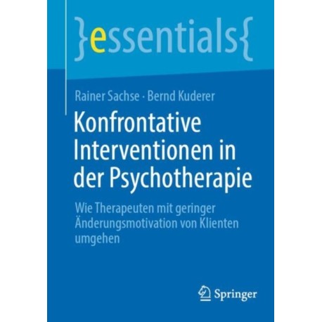 Konfrontative Interventionen in der Psychotherapie: Wie Therapeuten mit geringer Anderungsmotivation von Klienten umgehen