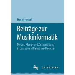 Beitrage zur Musikinformatik: Modus, Klang- und Zeitgestaltung in Lassus- und Palestrina-Motetten