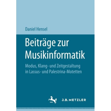Beitrage zur Musikinformatik: Modus, Klang- und Zeitgestaltung in Lassus- und Palestrina-Motetten