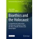 Bioethics and the Holocaust: A Comprehensive Study in How the Holocaust Continues to Shape the Ethics of Health, Medicine and Human Rights