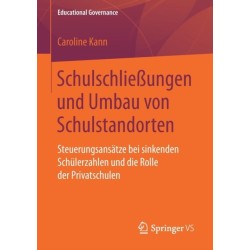 Schulschließungen und Umbau von Schulstandorten: Steuerungsansatze bei sinkenden Schulerzahlen und die Rolle der Privatschulen