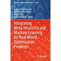 Integrating Meta-Heuristics and Machine Learning for Real-World Optimization Problems