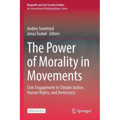 The Power of Morality in Movements: Civic Engagement in Climate Justice, Human Rights, and Democracy