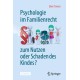 Psychologie im Familienrecht - zum Nutzen oder Schaden des Kindes?