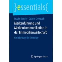 Markenfuhrung und Markenkommunikation in der Immobilienwirtschaft: Grundwissen fur Einsteiger