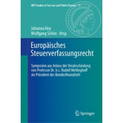 Europaisches Steuerverfassungsrecht: Symposion aus Anlass der Verabschiedung von Professor Dr. h.c. Rudolf Mellinghoff als Prasident des Bundesfinanzhofs