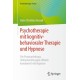 Psychotherapie mit kognitiv-behavioraler Therapie und Hypnose: Die Praxisanleitung: Verhaltenstherapie effektiv kombiniert mit Hypnose