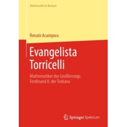 Evangelista Torricelli: Mathematiker des Großherzogs Ferdinand II. der Toskana