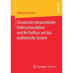 Chronische intracochleare Elektrostimulation und ihr Einfluss auf das auditorische System