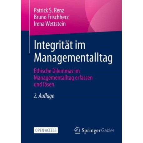 Integritat im Managementalltag: Ethische Dilemmas im Managementalltag erfassen und losen