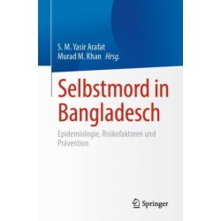 Selbstmord in Bangladesch: Epidemiologie, Risikofaktoren und Pravention