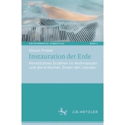 Instauration der Erde: Konstitutives Erzahlen im Anthropozan und die kritischen Zonen der Literatur