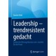 Leadership – trendresistent gedacht: Etablierte Fuhrungstheorien und -modelle fur die Praxis