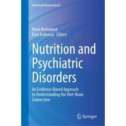 Nutrition and Psychiatric Disorders: An Evidence-Based Approach to Understanding the Diet-Brain Connection