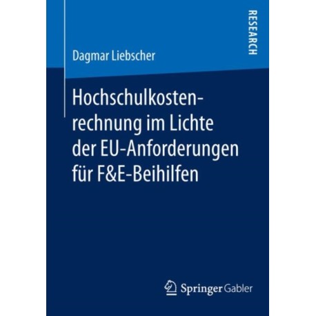 Hochschulkostenrechnung im Lichte der EU-Anforderungen fur F&E-Beihilfen