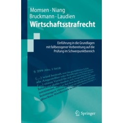 Wirtschaftsstrafrecht: Einfuhrung in die Grundlagen mit fallbezogener Vorbereitung auf die Prufung im Schwerpunktbereich