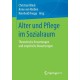 Alter und Pflege im Sozialraum: Theoretische Erwartungen und empirische Bewertungen
