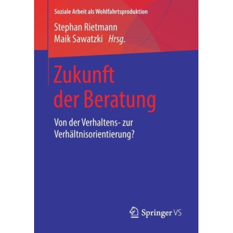 Zukunft der Beratung: Von der Verhaltens- zur Verhaltnisorientierung?