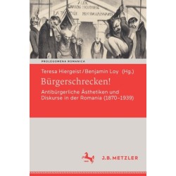Burgerschrecken!: Antiburgerliche Asthetiken und Diskurse in der Romania (1870-1939)