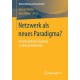 Netzwerk als neues Paradigma?: Interdisziplinare Zugange zu Netzwerktheorien